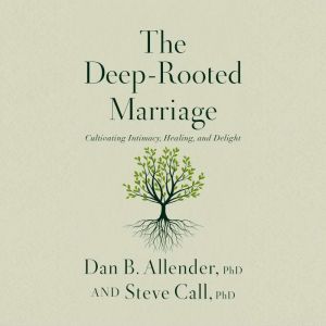 The DeepRooted Marriage, Dr. Dan B. Allender