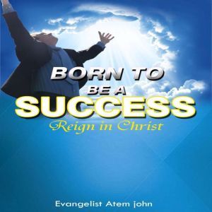 Born to be a Success, Evangelist Atem John