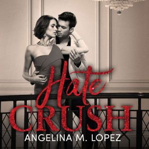Hate Crush, Angelina M. Lopez