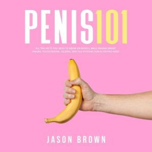 Penis 101  All The Facts You Need To..., Jason Brown