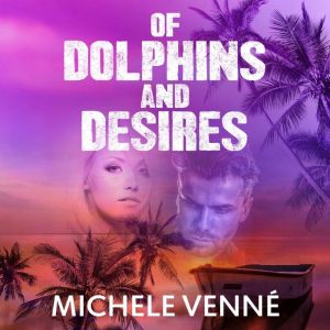 Of Dolphins and Desires, Michele Venne