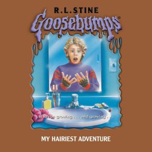My Hairiest Adventure Goosebumps 26..., R. L. Stine