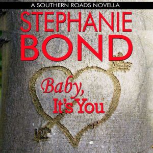 Baby, Its You, Stephanie Bond