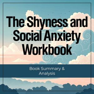The Shyness and Social Anxiety Workbo..., Ethan Clarity