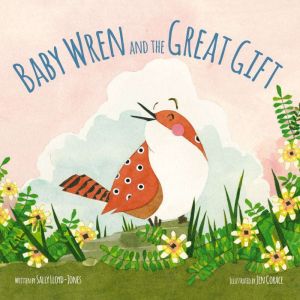Baby Wren and the Great Gift, Sally LloydJones