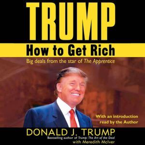 Trump How to Get Rich, Donald J. Trump