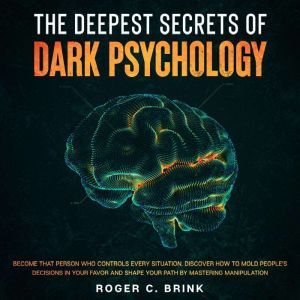 The Deepest Secrets of Dark Psycholog..., Roger C. Brink