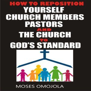 How To Reposition Yourself, Church Me..., Moses Omojola