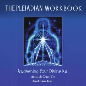 The Pleiadian Workbook, Amorah Quan Yin