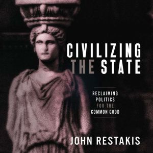 Civilizing the State, John Restakis