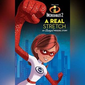 Incredibles 2 A Real Stretch, Disney Press Carla Jablonski