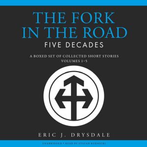 The Fork in the Road - Five Decades: A Boxed Set of Collected Short Stories, Volumes 1 to 5