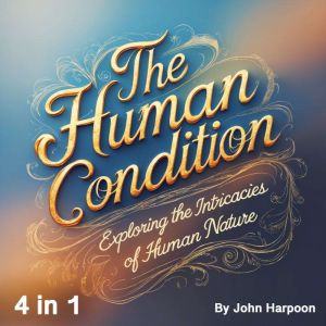 The Human Condition, John Harpoon