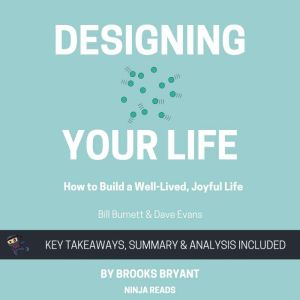 Summary Designing Your Life, Brooks Bryant