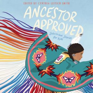 Ancestor Approved Intertribal Storie..., Cynthia Leitich Smith