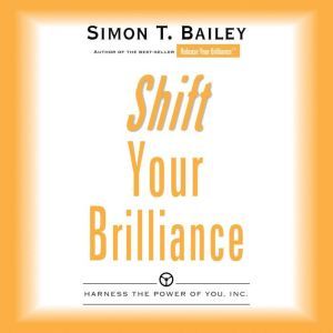 Shift Your Brilliance, Simon T Bailey