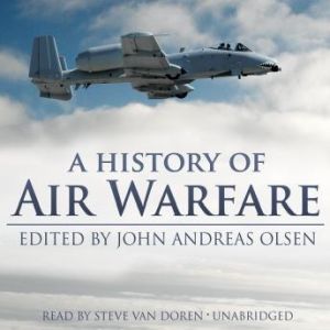 A History of Air Warfare, Edited by John Andreas Olsen