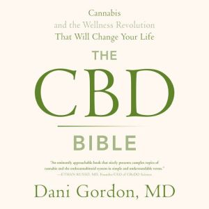 The CBD Bible: Cannabis and the Wellness Revolution That Will Change Your Life