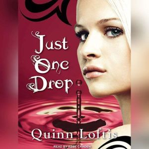 Just One Drop, Quinn Loftis