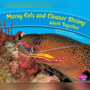 Moray Eels and Cleaner Shrimp Work To..., Martha Rustad