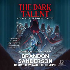 The Dark Talent: Alcatraz vs the Evil Librarians, Brandon Sanderson