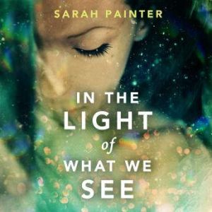 In the Light of What We See, Sarah Painter