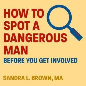 How to Spot a Dangerous Man Before Yo..., MA Brown