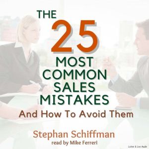 The 25 Most Common Sales Mistakes And..., Stephan Schiffman