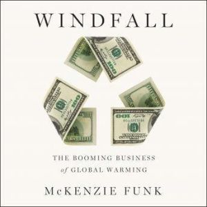 Windfall, McKenzie Funk