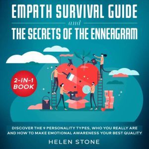 Empath Survival Guide and The Secrets of The Enneagram 2-in-1 Book Discover The 9 Personality Types, Who You Really Are and How to Make Emotional Awareness Your Best Quality, Helen Stone