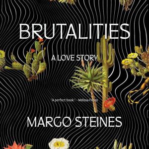 Brutalities: A Love Story