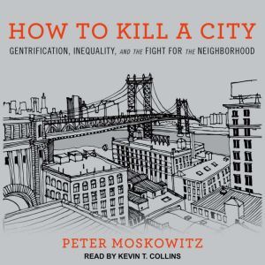 How to Kill a City, Peter Moskowitz