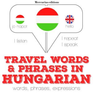 Travel words and phrases in Hungarian..., JM Gardner