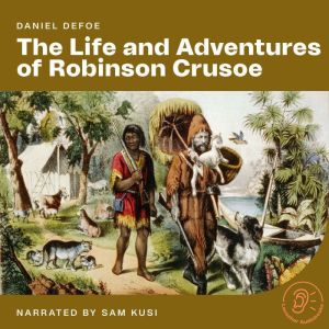 The Life and Adventures of Robinson C..., Daniel Defoe