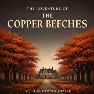 The Adventure of the Copper Beeches, Arthur Conan Doyle