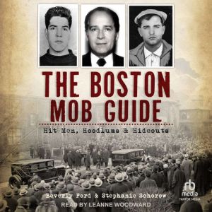 The Boston Mob Guide: Hit Men, Hoodlums & Hideouts