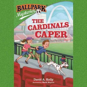 Ballpark Mysteries #14: The Cardinals Caper, David A. Kelly