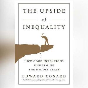 The Upside of Inequality, Edward Conard