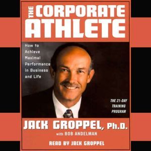 The Corporate Athlete, Jack Groppel