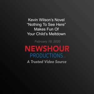 Kevin Wilsons Novel Nothing To See ..., PBS NewsHour
