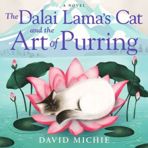 The Dalai Lamas Cat and the Art of P..., David Michie