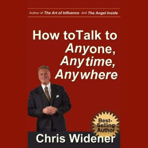 How to Talk to Anybody, Anytime, Anyw..., Chris Widener