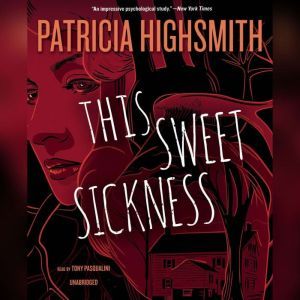 This Sweet Sickness, Patricia Highsmith