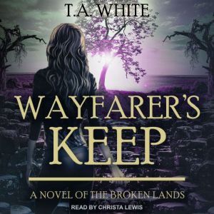 Wayfarers Keep, T. A. White