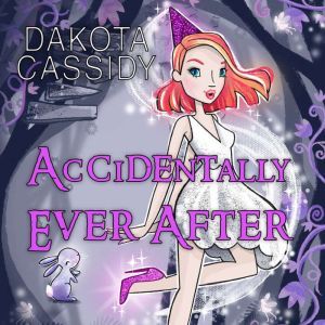 Accidentally Ever After, Dakota Cassidy