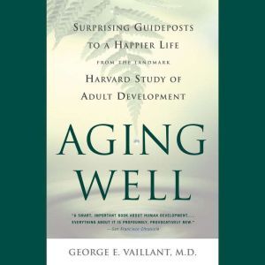 Aging Well, George E. Vaillant