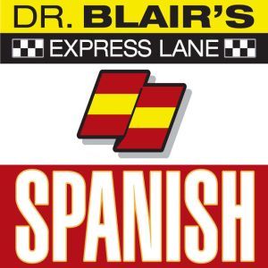 Dr. Blair's Express Lane: Spanish: Spanish, Robert Blair