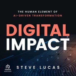 Digital Impact: The Human Element of AI-Driven Transformation