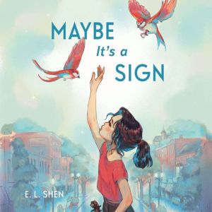 Maybe Its a Sign, E. L. Shen