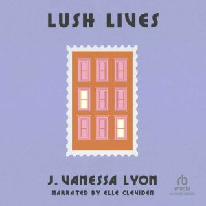 Lush Lives, J. Vanessa Lyon